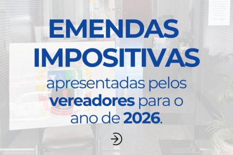 Vereadores apresentam emendas impositivas ao orçamento municipal de 2026